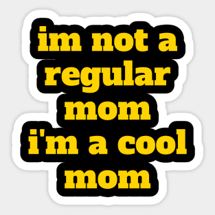 im not a regular mom Sticker